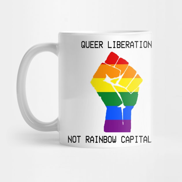 Queer Liberation Not Rainbow Capitalism by KulakPosting